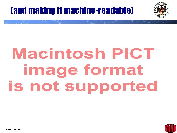(and making it machine-readable) J. Hendler, 2002 14 