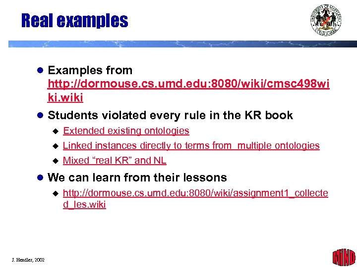 Real examples l Examples from http: //dormouse. cs. umd. edu: 8080/wiki/cmsc 498 wi ki.