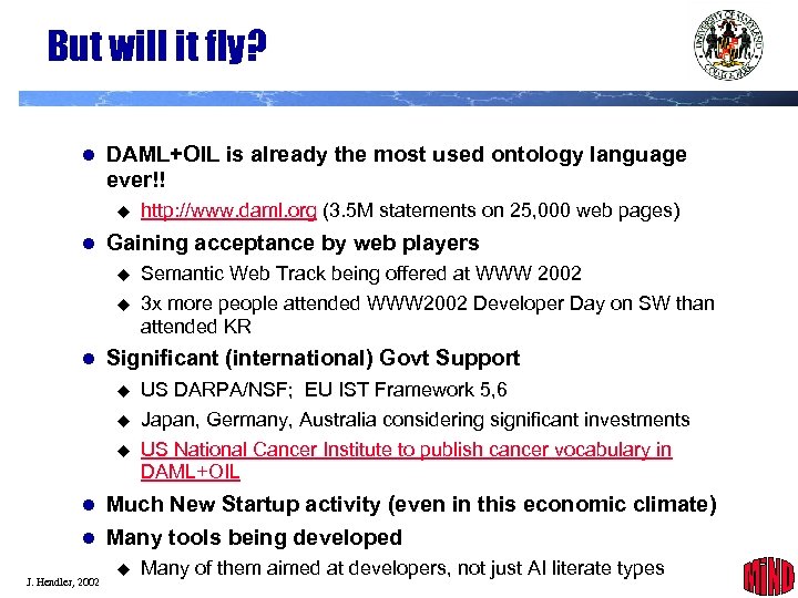 But will it fly? l DAML+OIL is already the most used ontology language ever!!