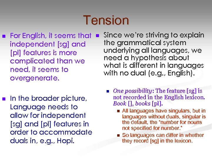 Tension n For English, it seems that independent [sg] and [pl] features is more