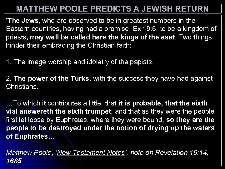 MATTHEW POOLE PREDICTS A JEWISH RETURN ‘The Jews, who are observed to be in