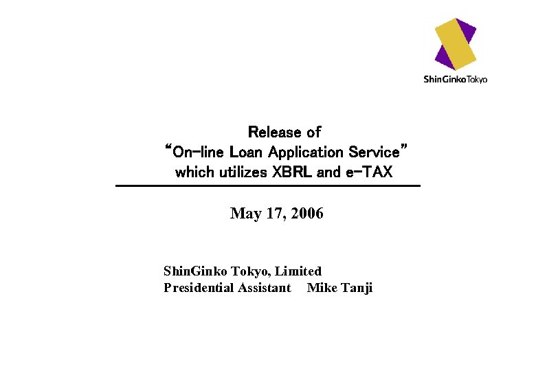 Release of “On-line Loan Application Service” which utilizes XBRL and e-TAX May 17, 2006