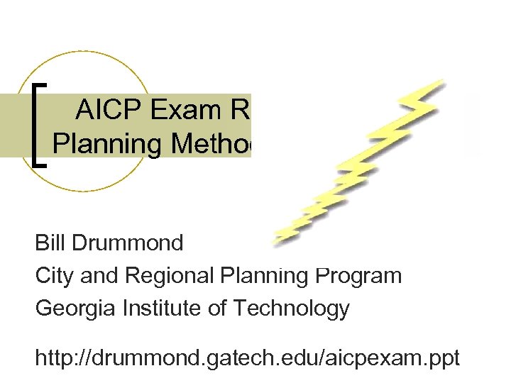 AICP Exam Review Planning Methods Blitz Bill Drummond City and Regional Planning Program Georgia