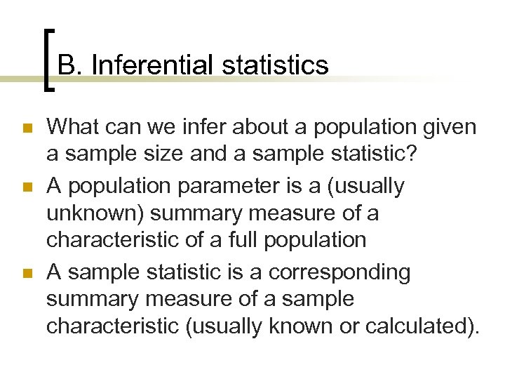 B. Inferential statistics n n n What can we infer about a population given