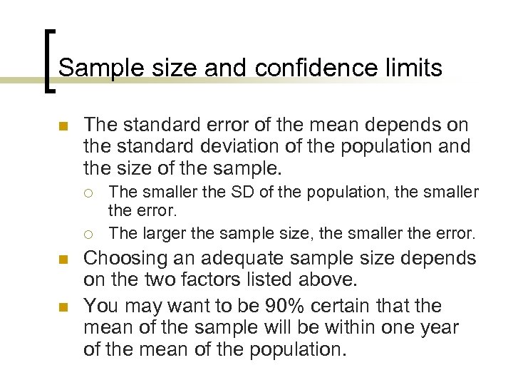 Sample size and confidence limits n The standard error of the mean depends on