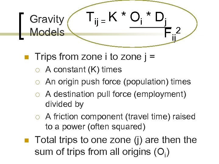 Gravity Models n Trips from zone i to zone j = ¡ ¡ n