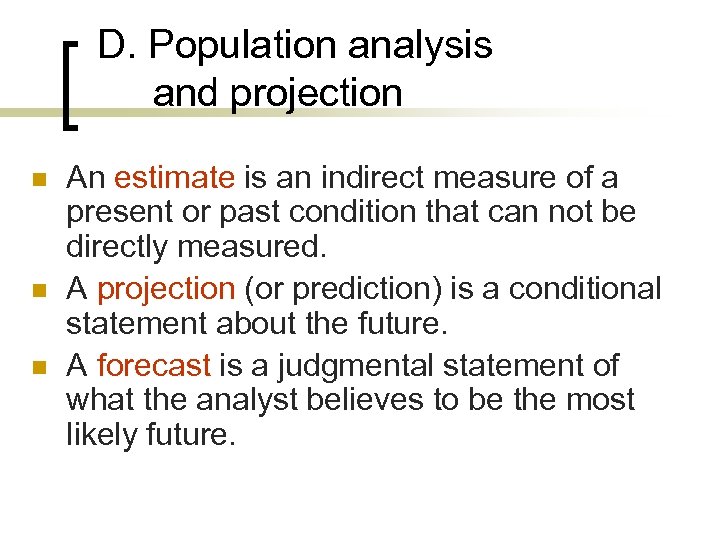 D. Population analysis and projection n An estimate is an indirect measure of a