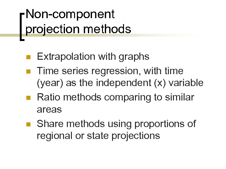 Non-component projection methods n n Extrapolation with graphs Time series regression, with time (year)