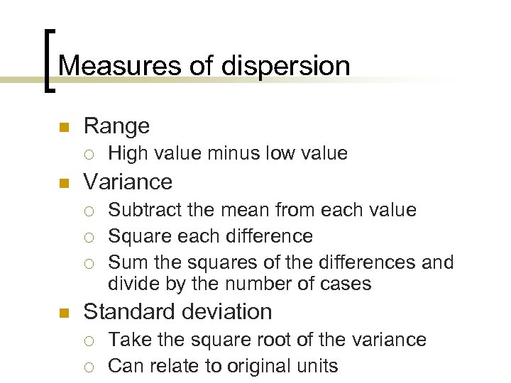 Measures of dispersion n Range ¡ n Variance ¡ ¡ ¡ n High value