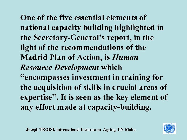 One of the five essential elements of national capacity building highlighted in the Secretary-General’s