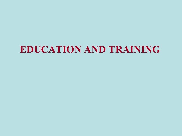 EDUCATION AND TRAINING 