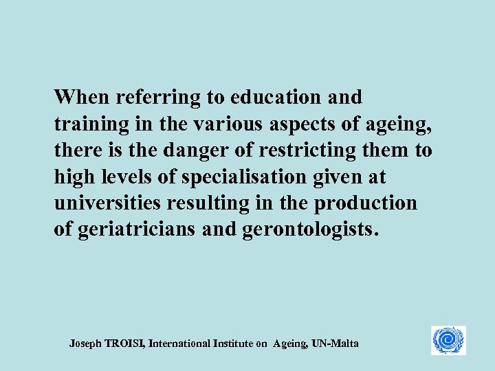 When referring to education and training in the various aspects of ageing, there is