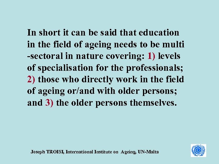 In short it can be said that education in the field of ageing needs