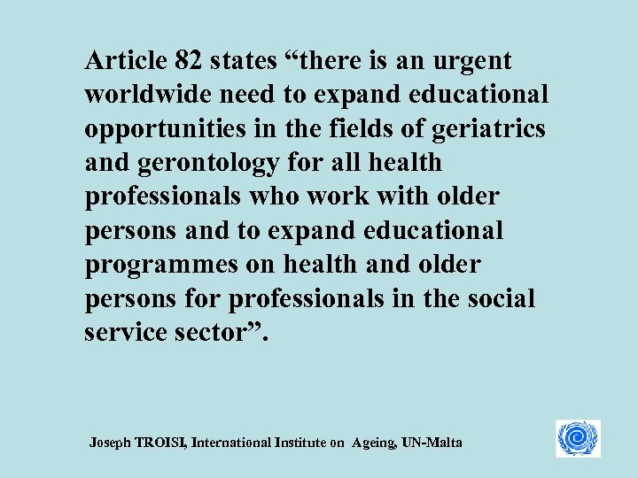 Article 82 states “there is an urgent worldwide need to expand educational opportunities in