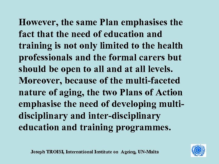 However, the same Plan emphasises the fact that the need of education and training