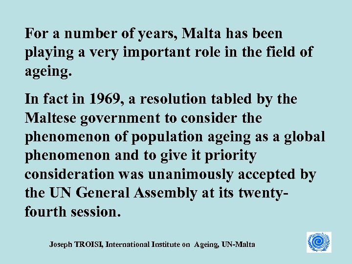 For a number of years, Malta has been playing a very important role in