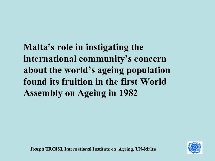 Malta’s role in instigating the international community’s concern about the world’s ageing population found