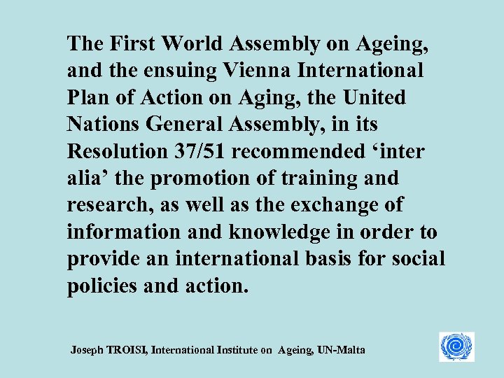 The First World Assembly on Ageing, and the ensuing Vienna International Plan of Action