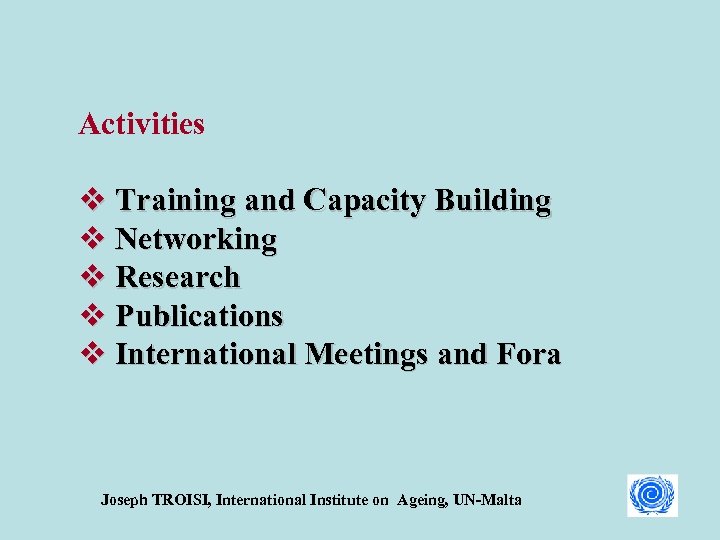 Activities v Training and Capacity Building v Networking v Research v Publications v International