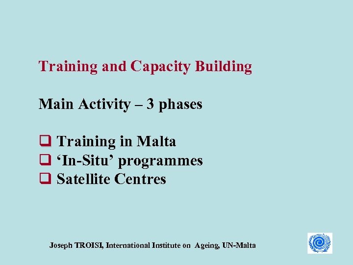 Training and Capacity Building Main Activity – 3 phases q Training in Malta q