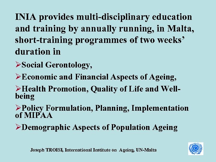 INIA provides multi-disciplinary education and training by annually running, in Malta, short-training programmes of