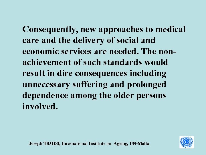 Consequently, new approaches to medical care and the delivery of social and economic services