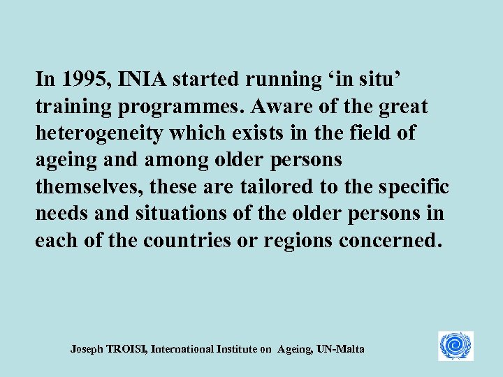 In 1995, INIA started running ‘in situ’ training programmes. Aware of the great heterogeneity