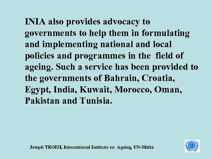 INIA also provides advocacy to governments to help them in formulating and implementing national