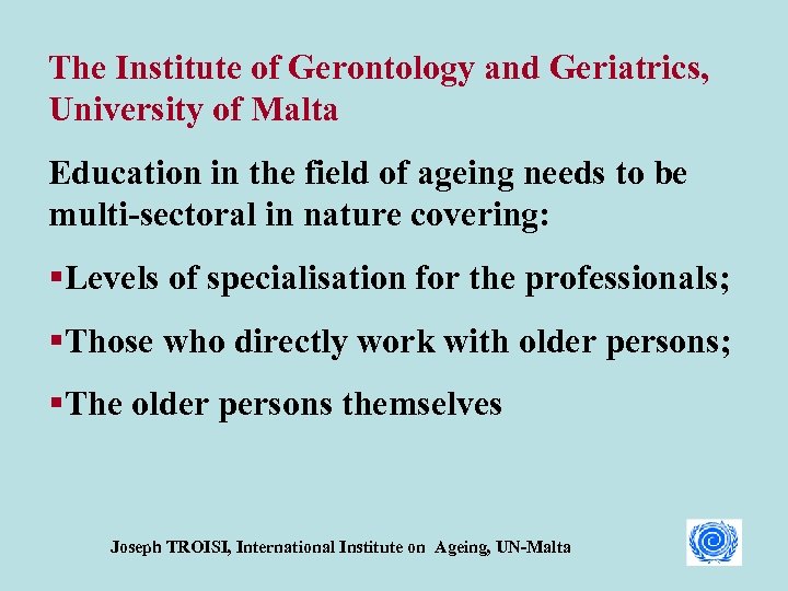 The Institute of Gerontology and Geriatrics, University of Malta Education in the field of