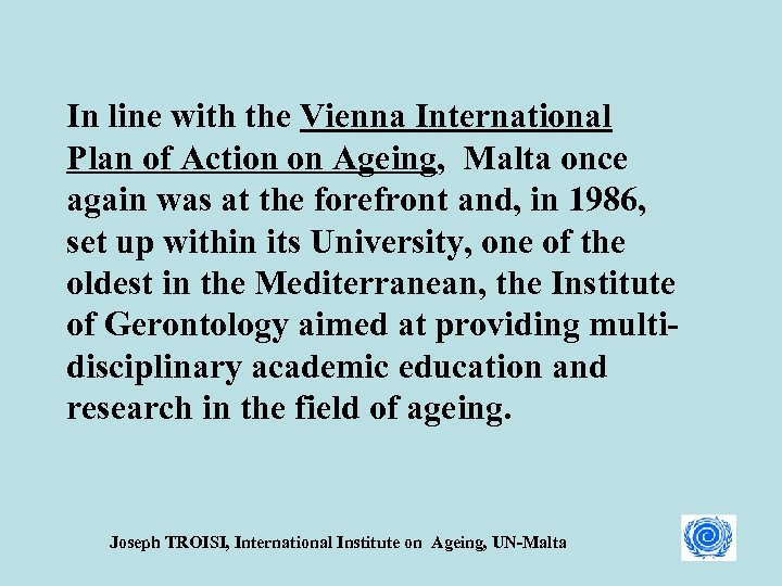 In line with the Vienna International Plan of Action on Ageing, Malta once again