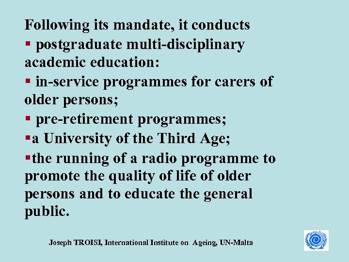 Following its mandate, it conducts § postgraduate multi-disciplinary academic education: § in-service programmes for