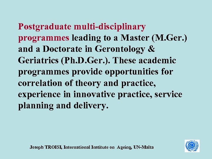 Postgraduate multi-disciplinary programmes leading to a Master (M. Ger. ) and a Doctorate in