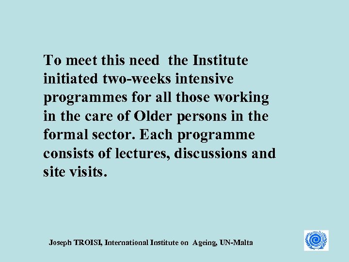 To meet this need the Institute initiated two-weeks intensive programmes for all those working