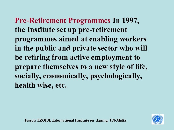 Pre-Retirement Programmes In 1997, the Institute set up pre-retirement programmes aimed at enabling workers