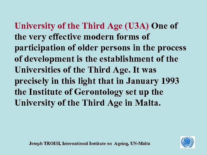 University of the Third Age (U 3 A) One of the very effective modern