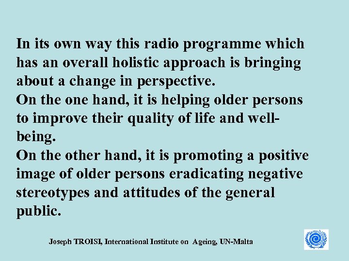 In its own way this radio programme which has an overall holistic approach is