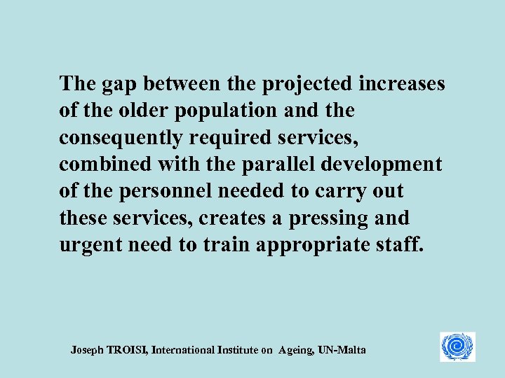 The gap between the projected increases of the older population and the consequently required