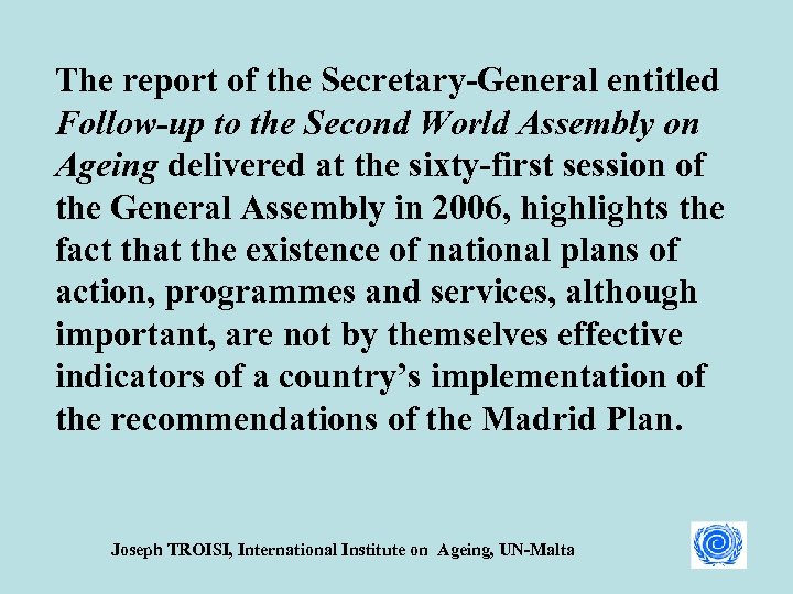 The report of the Secretary-General entitled Follow-up to the Second World Assembly on Ageing