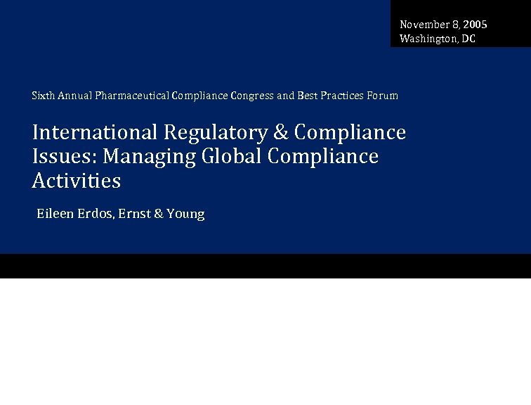 November 8, 2005 Washington, DC Sixth Annual Pharmaceutical Compliance Congress and Best Practices Forum