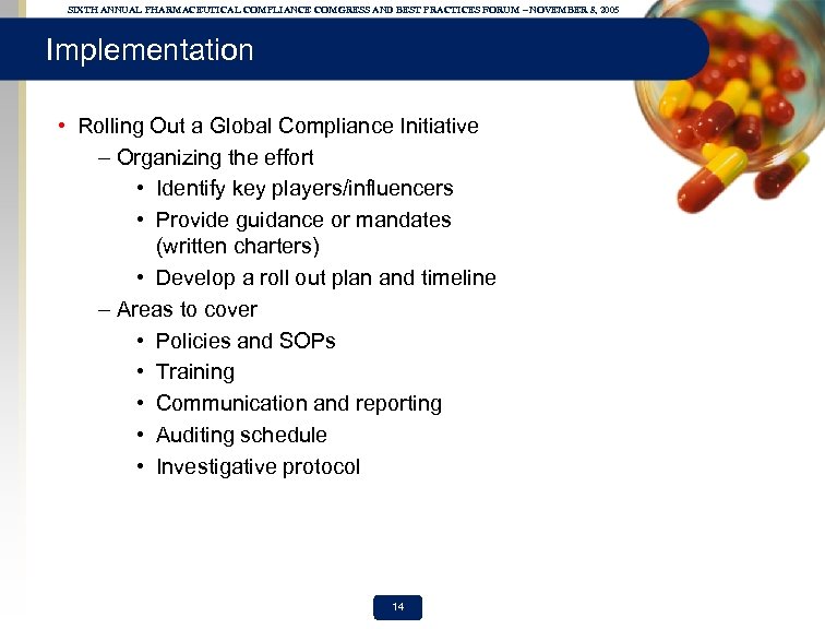 SIXTH ANNUAL PHARMACEUTICAL COMPLIANCE COMGRESS AND BEST PRACTICES FORUM – NOVEMBER 8, 2005 Implementation