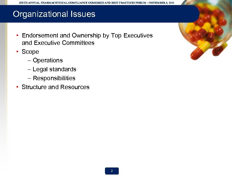 SIXTH ANNUAL PHARMACEUTICAL COMPLIANCE COMGRESS AND BEST PRACTICES FORUM – NOVEMBER 8, 2005 Organizational