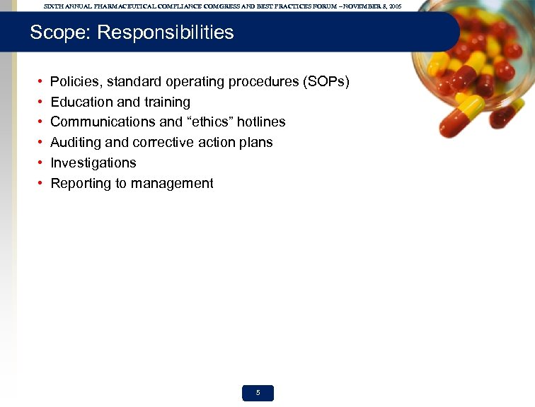 SIXTH ANNUAL PHARMACEUTICAL COMPLIANCE COMGRESS AND BEST PRACTICES FORUM – NOVEMBER 8, 2005 Scope: