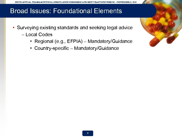 SIXTH ANNUAL PHARMACEUTICAL COMPLIANCE COMGRESS AND BEST PRACTICES FORUM – NOVEMBER 8, 2005 Broad