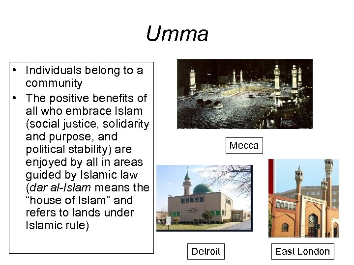 Umma • Individuals belong to a community • The positive benefits of all who