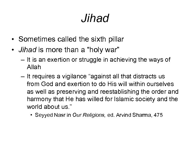 Jihad • Sometimes called the sixth pillar • Jihad is more than a “holy