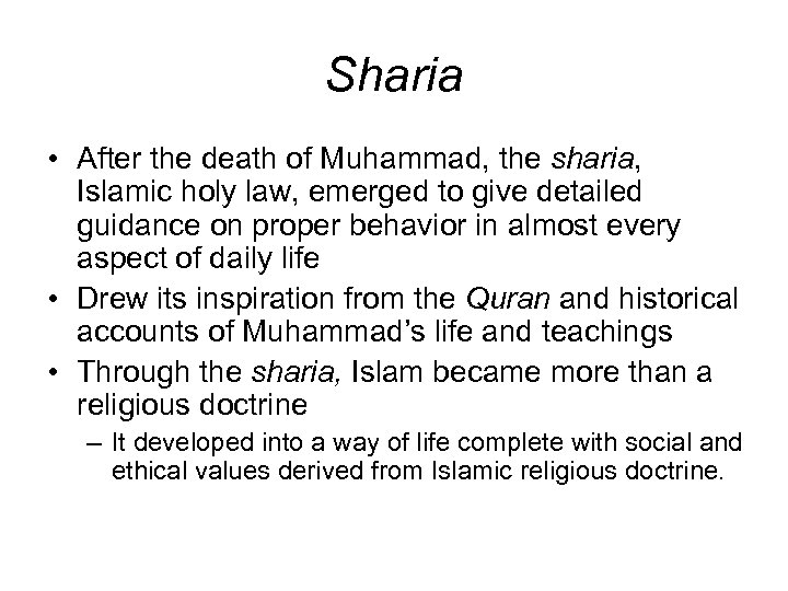 Sharia • After the death of Muhammad, the sharia, Islamic holy law, emerged to