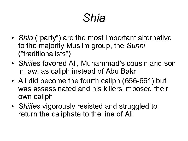 Shia • Shia (“party”) are the most important alternative to the majority Muslim group,