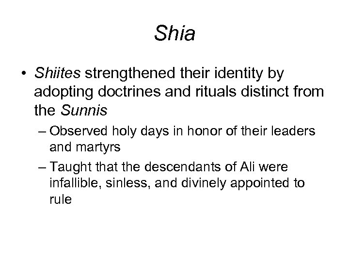 Shia • Shiites strengthened their identity by adopting doctrines and rituals distinct from the