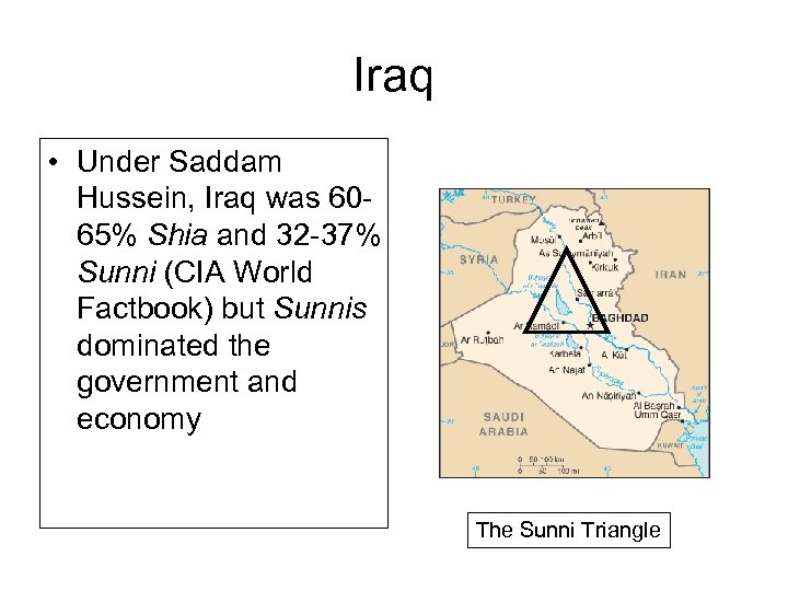 Iraq • Under Saddam Hussein, Iraq was 6065% Shia and 32 -37% Sunni (CIA