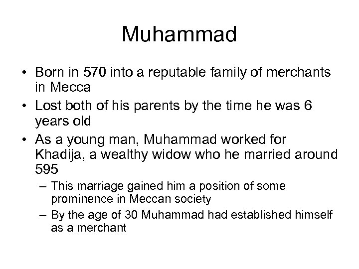 Muhammad • Born in 570 into a reputable family of merchants in Mecca •